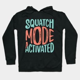 Squatch mode activated Hoodie